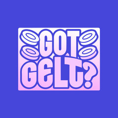 Got Gelt phrase with coins on purple background money