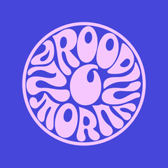 Groovy Retro Circle with Good Morning Text Keywords: Good morning, text, typography, groovy