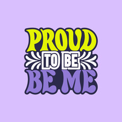 Proud to be me groovy text design typography retro
