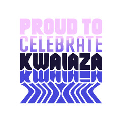Proud to Celebrate Kwaiaza text art with gradient colors Keywords: text, typography, celebration