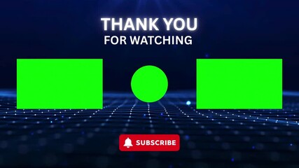 A modern end screen animation with green screen placeholders and a subscribe button, perfect for thanking viewers and promoting more content.