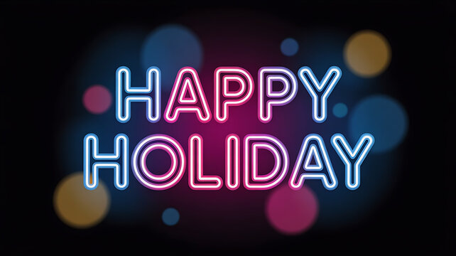 Happy Holiday text glowing in vibrant neon lights with soft bokeh effects on a dark background creating a modern festive design with high contrast and sharp details perfect for holiday banners.