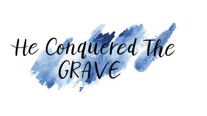 Fototapeta premium He conquered the grave calligraphy with blue watercolor brush strokes on white background