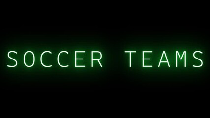Green Neon Sign Text Soccer Teams on Black Background word lettering - Powered by Adobe