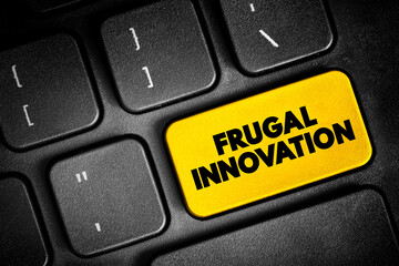 Naklejka premium Frugal Innovation is the process of reducing the complexity and cost of a good and its production, text button on keyboard, concept background