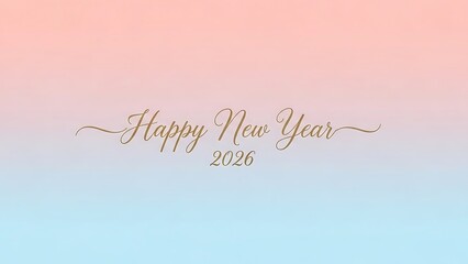 Happy new year 2026 celebration in elegant script gold text on a soft pastel gradient background