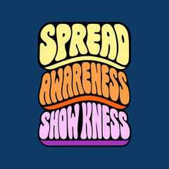 Spread Awareness Show Kindness Message In Groovy Font