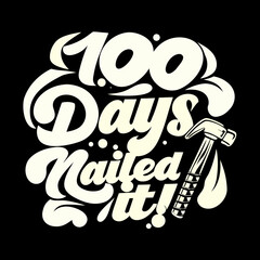 100 Days Nailed It Hammer Graphic vector