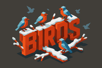 Birds on Snowy Branches. Birds on snowy branches. isometric 3D lettering, bold blocky bird and branch forms