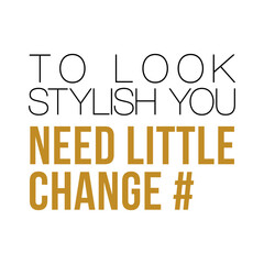 To Look Stylish You Need Little Change Typography Design