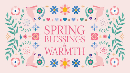 Spring blessings and warmth with decorative flowers and bunnies on a pastel background