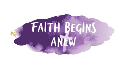 White cross and text faith begins anew on a purple watercolor splash background with gold accents
