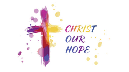 Vibrant watercolor cross with the inspiring message christ our hope in colorful lettering