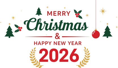 Merry Christmas and Happy New Year 2026 vector, festive greeting card, holly berries, Christmas trees, laurel branches, cheerful layout, seasonal celebration