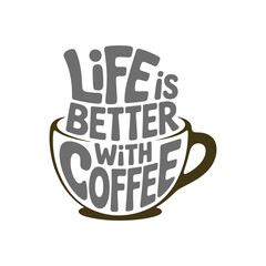 Life is better with coffee quote cup typography design vector illustration simple gray lettering beverage motivation poster art