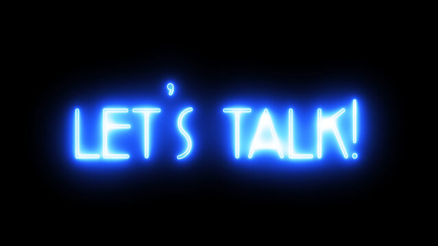 ULTRA HD. LETS TALK text font with neon light. Luminous and shimmering haze inside the letters of the text Let's Talk. Let's Talk neon sign.	
