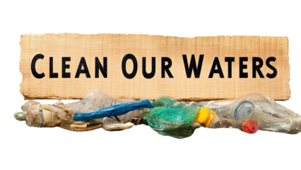 PNG of A call to action with a wooden sign reading 'Clean Our Waters' above a collection of plastic waste.