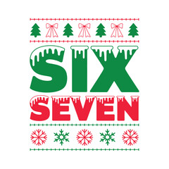 Ugly Christmas six seven t shirt design