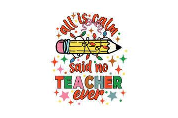All Is Calm Said No Teacher Ever Shirt Funny Christmas Pencil Lights Teacher T‑Shirt