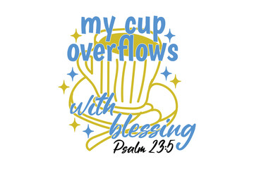 My Cup Overflows With Blessings Shirt Psalm 23:5 Christian Coffee Cup Bible Verse Tee