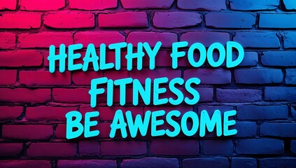 Neon sign on brick wall with text about healthy food and fitness