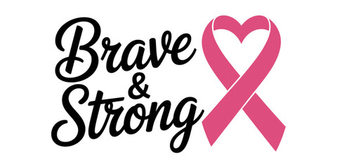 Brave and Strong text with a pink ribbon forming a heart shape, symbolizing breast cancer awareness and support.
