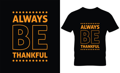 Always be thankful typography design for t shirts and apparel