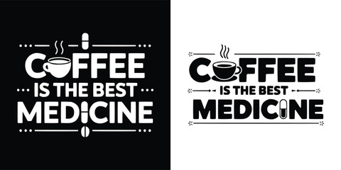 Coffee Is the Best Medicine quote with cup icon and pill elements in bold modern monochrome design