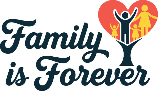 Stylized family is forever text with a vibrant heart and silhouetted figures symbolizing unity and love