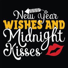 New Year Wishes And Midnight Kisses T shirt Design