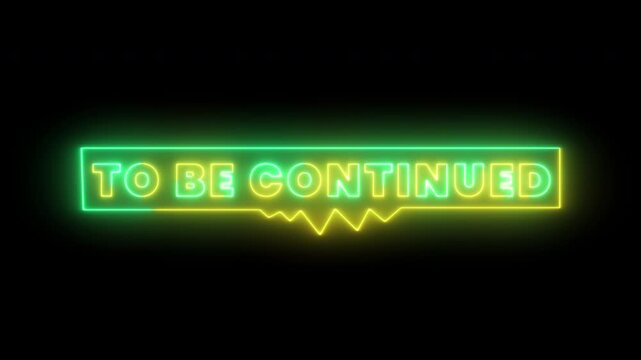 To Be Continued Neon Sign with Yellow and Teal Glowing Text on Black Background