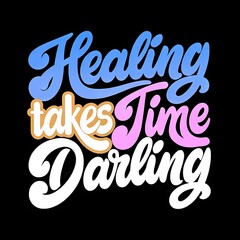 Handwritten text of healing takes time, darling