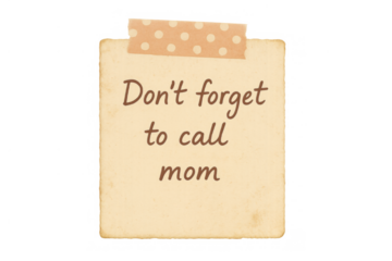 Sticky note message with don't forget to call mom handwriting, reminder about family, mother, love, communication