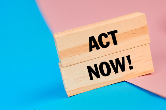 An act now message encouraging immediate action and decisive forward momentum.
