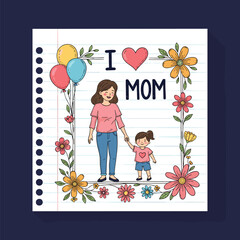 Sweet illustration of a mother and daughter holding hands on lined paper, framed by colorful flowers and balloons, with \.