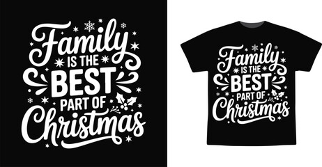 Family Is the Best Part of Christmas Holiday Quote Typography T-Shirt Vector Design