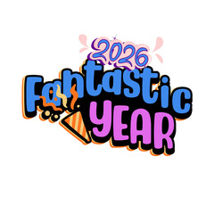 Fototapeta premium Fantastic Year 2026 Creative Hand-Drawn Typography with Party Poppers and Fun Shapes on a Black Background.