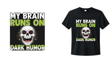 My brain runs on dark humor t shirt design with smiling skull and crossbones eyes