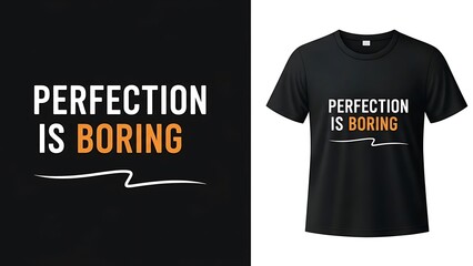 Perfection is boring t shirt design with inspirational quote and stylish typography print