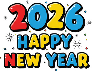 Colorful 2026 Happy New Year greeting with a glossy bubbly cartoon font and festive sparkles.