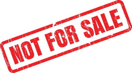 Distressed rectangular red stamp displaying the phrase Not For Sale indicates restriction and prohibition