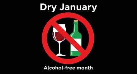 “Dry January” and “Alcohol-free month” text with a no-alcohol symbol showing crossed-out wine glass and bottle. Concept for sobriety campaigns, wellness promotions and healthy lifestyle ads