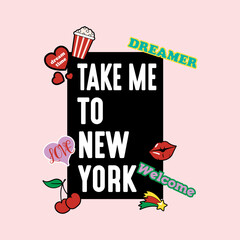 Bold “Take Me to New York” typography surrounded by colorful pop art stickers including hearts, cherries, lips, popcorn, and star icons. Fun and trendy design for fashion and graphic prints.
