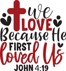 We Love Because He First Loved Us