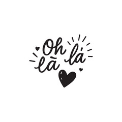Oh L&agrave; L&agrave; Cute French Phrase with Heart &ndash; Hand-Drawn Black Lettering.
