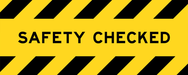 Yellow and black color with line striped label banner with word safety checked