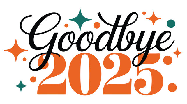 Goodbye 2025 typography design with festive decorative stars and modern celebration elements for New Year transition, holiday greeting card theme