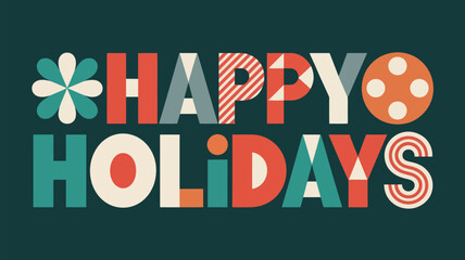 Retro Happy Holidays typography design with bold patterned letters, geometric shapes and vintage festive colors, perfect for greeting cards, posters and holiday graphics