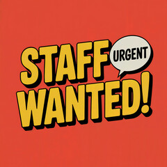 retro staff wanted advertisement with urgent speech bubble