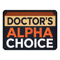 Fototapeta premium Doctor Alpha Choice Label | Premium Healthcare Label | Medical Choice Tag | Doctor Alpha Choice | Top Medical Care Selection | Healthcare Product Label | Doctor Alpha Choice Label | Quality Medic